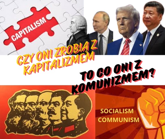 Read more about the article Czy Trump, Putin i Xi zrobią z kapitalizmu to, co Stalin i Mao zrobili z komunizmu?