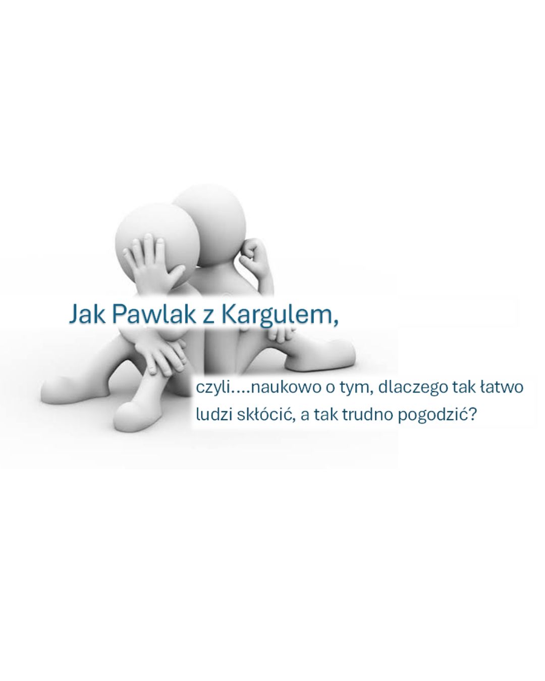 Read more about the article Dlaczego tak łatwo ludzi skłócić, a tak trudno pogodzić?